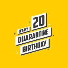 It's my 20 Quarantine birthday, 20 years birthday design. 20th birthday celebration on quarantine.