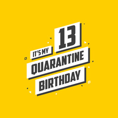 Obraz premium It's my 13 Quarantine birthday, 13 years birthday design. 13th birthday celebration on quarantine.