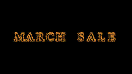 march sale fire text effect black background. animated text effect with high visual impact. letter and text effect. Alpha Matte. 