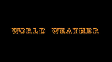 world weather fire text effect black background. animated text effect with high visual impact. letter and text effect. Alpha Matte. 