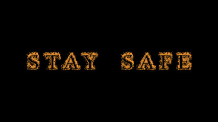 stay safe fire text effect black background. animated text effect with high visual impact. letter and text effect. Alpha Matte. 