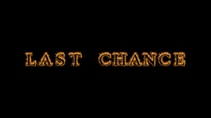 last chance fire text effect black background. animated text effect with high visual impact. letter and text effect. Alpha Matte. 