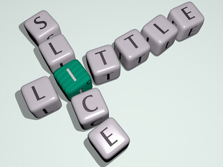 combination of LITTLE SLICE built by cubic letters from the top perspective, excellent for the concept presentation. girl and child