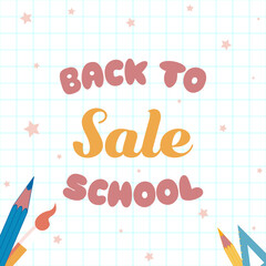 Poster for school sale with the inscription back to school sale and school supplies against the background of a notebook page with painted stars.