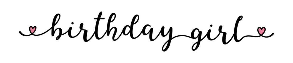 Hand sketched BIRTHDAY GIRL quote. Lettering for banner, header, flyer, card, poster, gift