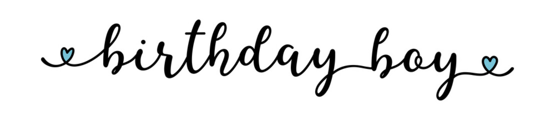 Hand sketched BIRTHDAY BOY quote. Lettering for banner, header, flyer, card, poster, gift