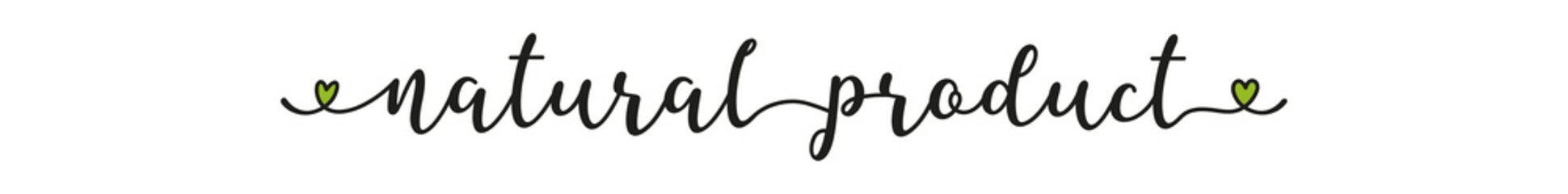 Handwritten quote Natural Product as banner. Lettering for header, label, advertising, label, flyer