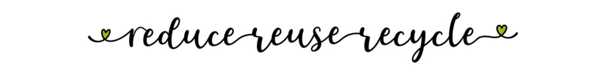 Handwritten quote Reduce Reuse Recycle as banner. Lettering for header, label, advertising, label, flyer
