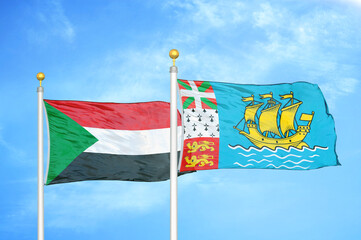 Sudan and Saint Pierre and Miquelon two flags on flagpoles and blue sky