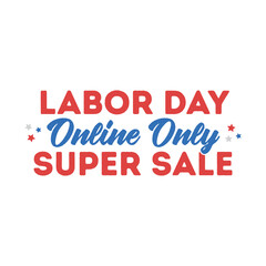 Labor Day Online Only Super Sale, Happy Labor Day, Sale Clearance Vector Illustration