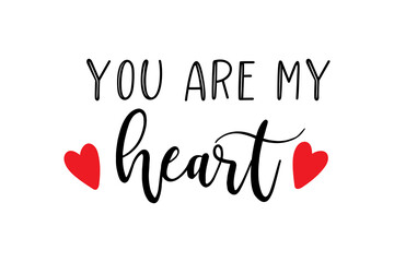 Hand sketched YOU ARE MY HEART quote. Lettering for poster, label, sticker, flyer,  card, advertisement, gift