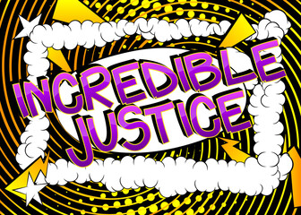 Incredible Justice Comic book style cartoon words on abstract comics background.