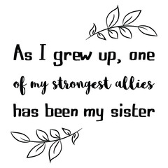 As I grew up, one of my strongest allies has been my sister. Vector Quote