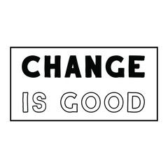  Change is good. Vector Quote