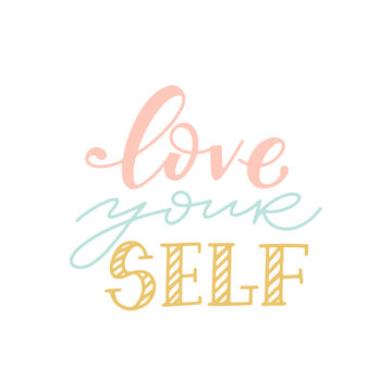Hand-lettering phrases - Love your self. Perfect for prints