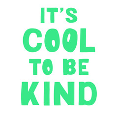 It's cool to be kind - vector lettering, motivational phrase, positive emotions. Slogan, phrase or quote. Modern vector illustration for t-shirt, sweatshirt or other apparel print. EPS 10