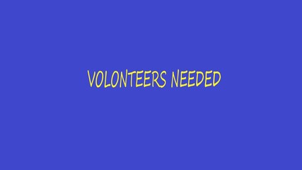 Volonteers needed