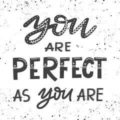 Fototapeta premium Handdrawn illustration with hand-lettering.You are perfect as you are