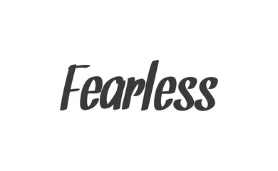 Fearless lettering. Calligraphy inspirational graphic design. Hand written postcard.