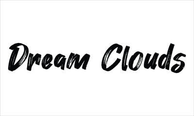 Dream Clouds Brush Hand drawn Typography Black text lettering and phrase isolated on the White background