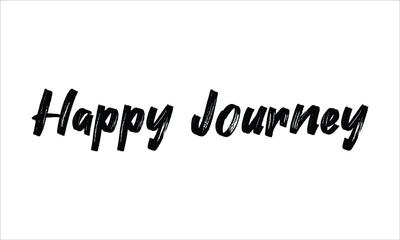 Happy Journey Brush Hand drawn Typography Black text lettering and phrase isolated on the White background