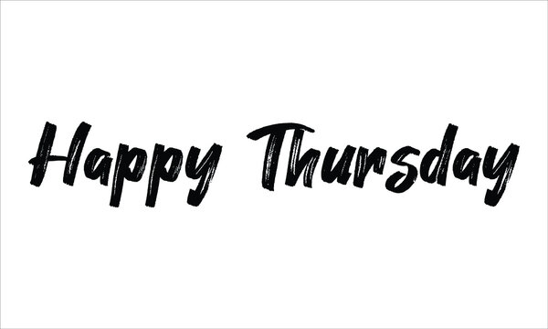 Happy Thursday Brush Hand drawn Typography Black text lettering and phrase isolated on the White background