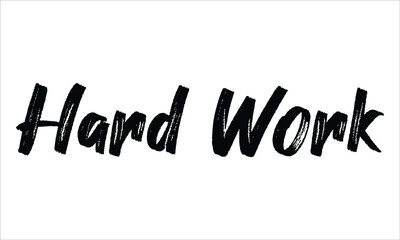 Hard Work Brush Hand drawn Typography Black text lettering and phrase isolated on the White background