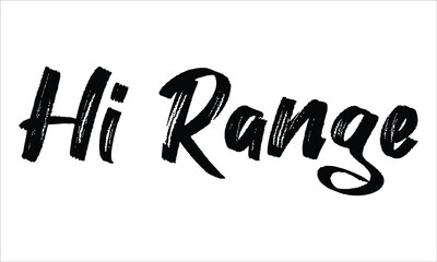 Hi Range Brush Hand drawn Typography Black text lettering and phrase isolated on the White background