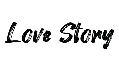 Love Story Brush Hand drawn Typography Black text lettering and phrase isolated on the White background