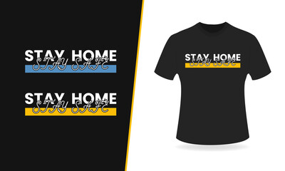 Stay home stay safe typography t shirt design template.