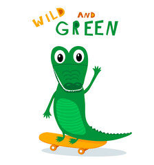 Cute green smiling crocodile with big teeth on skateboard waving hand. With sign "Wild and green". Perfect for child textile, cloth. Vector isolated on white background. EPS10