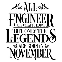 All Engineer are equal but legends are born in November: Birthday Vector