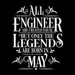 All Engineer are equal but legends are born in May: Birthday Vector