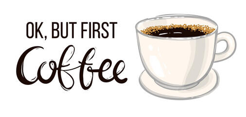 Horizontal card: ok but first coffee lettering and americano cup. Collection of various coffee cups on white background. Coffee break lettering. Positive greeting card. Vector illustration.