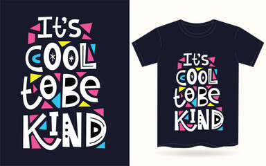 It's cool to be kind typography for t shirt