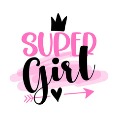 Super Girl - Hand drawn lettering quote. Vector illustration. Good for scrap booking, posters, textiles, gifts.