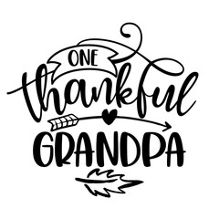 One Thankful Grandpa - Inspirational Thanksgiving day or Harvest handwritten word, lettering message. Handwritten calligraphy for fall. Good for t shirt, gift, posters, cards. Autumn color sticker.