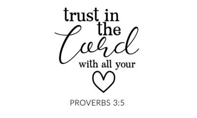 Trust in the Lord with all your Heart, Christian faith, Typography for print or use as poster, card, flyer OR T Shirt 