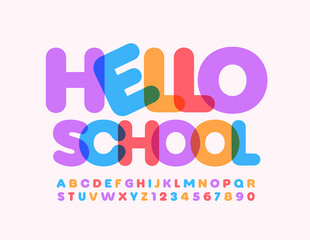 Vector happy poster Hello School. Colorful bright Font. Creative Alphabet Letters and Numbers for Kids