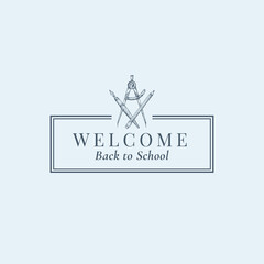 Welcome Back to School Stationary Vector Sign, Symbol or Logo Template. Crossed Pen, Compass and Pencil Sketch with Classy Retro Typography and Frame. Sason Sale Education Emblem.