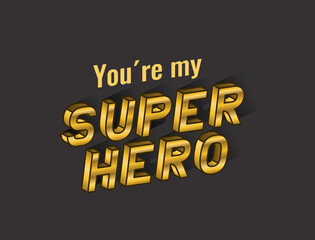 your are my super hero lettering design, typography retro and comic theme Vector illustration