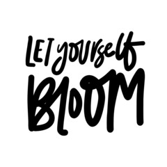 Hand lettering illustration. Bloom quote for your design