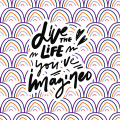 Positive quote. Hand lettering illustration for your design. Rainbow pattern.