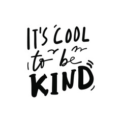 Hand letterimg illustration. Inspirational quote for your design. It’s cool to be kind