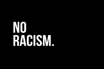 Say no to Racism. White text on black background representing the need to stop racism