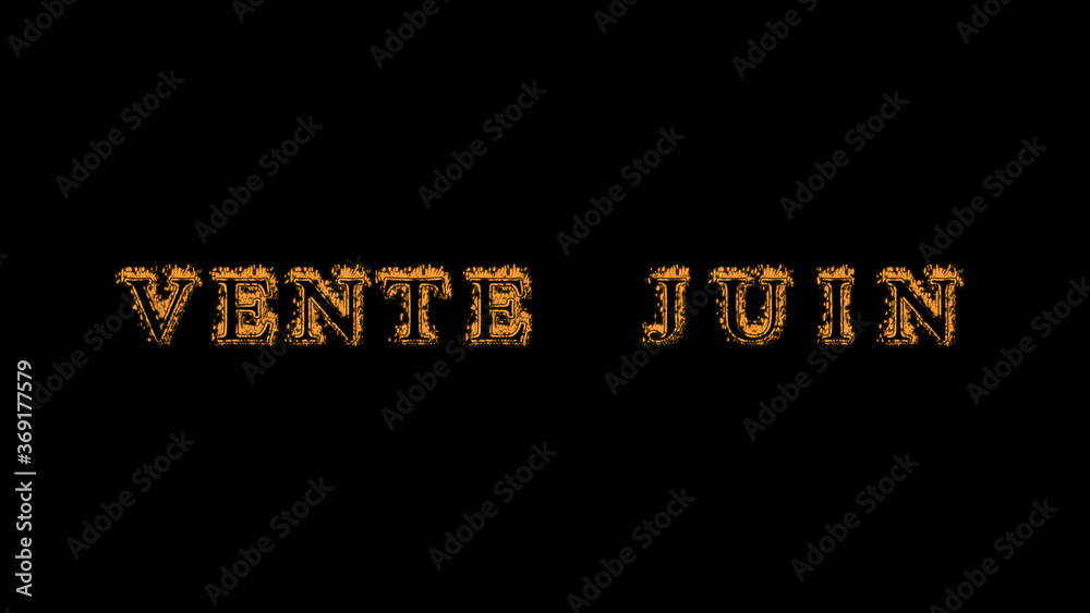 Fototapete vente juin fire text effect black background. animated text effect with high visual impact. letter a