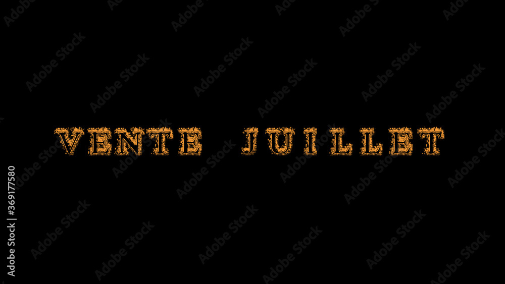 Fototapete vente juillet fire text effect black background. animated text effect with high visual impact. lette