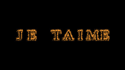 Je taime fire text effect black background. animated text effect with high visual impact. letter and text effect. translation of the text is I Love You