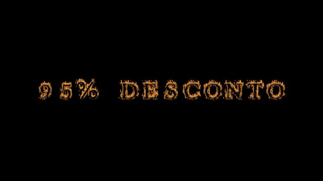 95% desconto fire text effect black background. animated text effect with high visual impact. letter and text effect. translation of the text is 95% Off