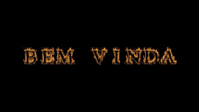Bem vinda fire text effect black background. animated text effect with high visual impact. letter and text effect. translation of the text is Welcome